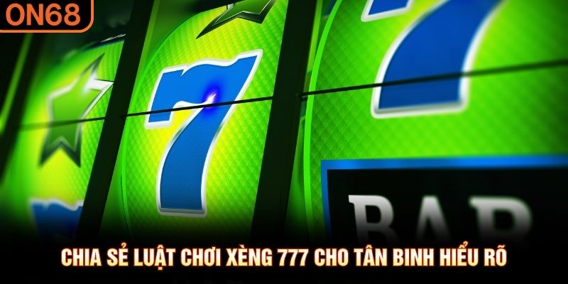 Chia sẻ luật chơi x&egrave;ng 777 cho t&acirc;n binh hiểu r&otilde;